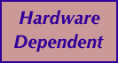 Hardware Dependent