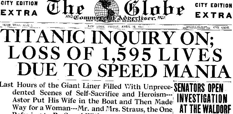 Half of page is giant headline, 'Titanic Inquiry On; Loss of 1,595 Lives Due to Speed Mania'